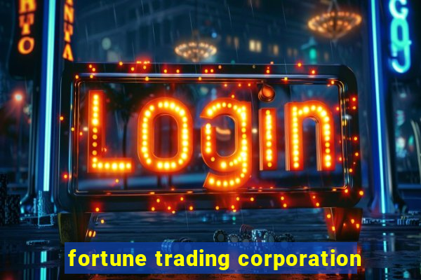 fortune trading corporation