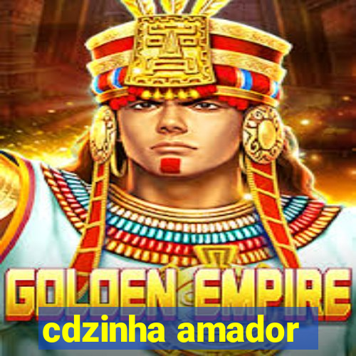 cdzinha amador