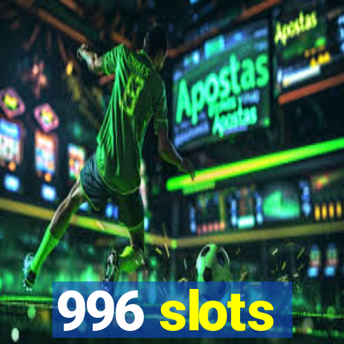 996 slots