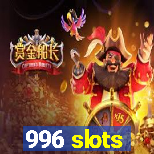 996 slots