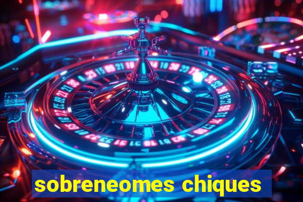 sobreneomes chiques