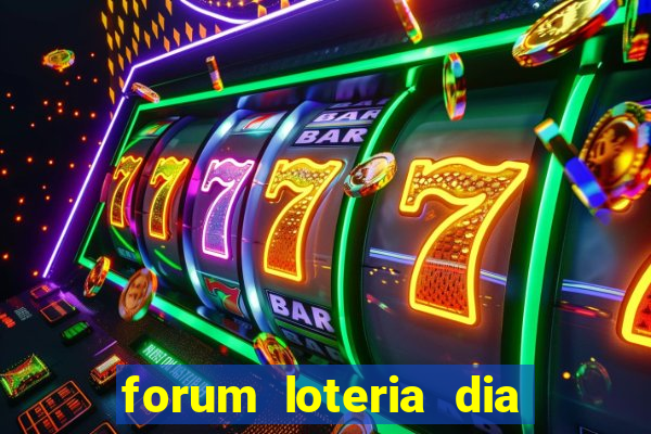 forum loteria dia de sorte