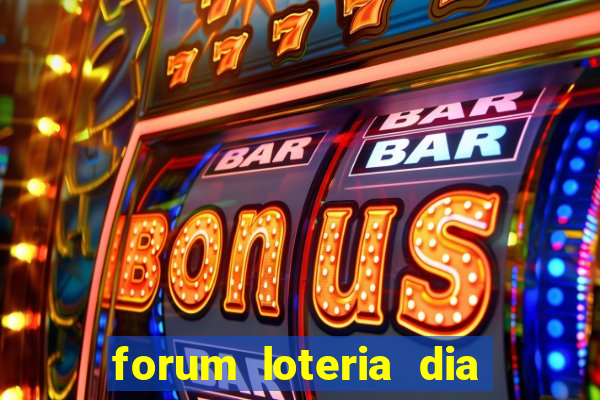 forum loteria dia de sorte