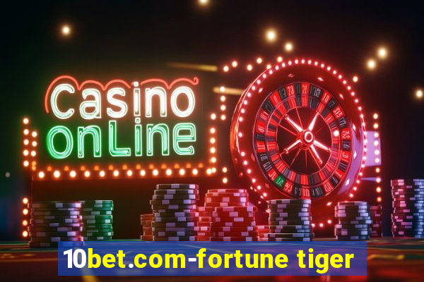 10bet.com-fortune tiger