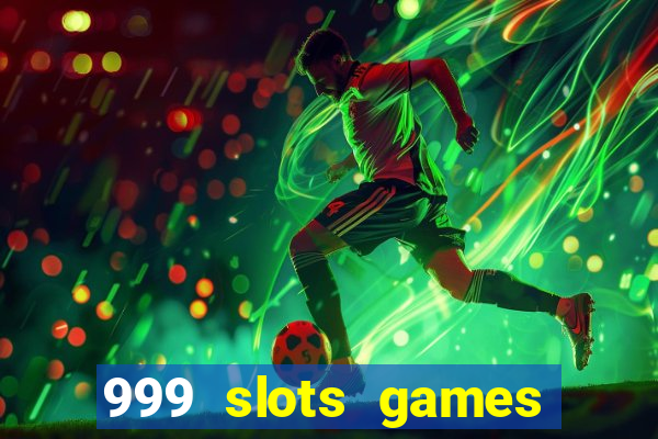 999 slots games download apk