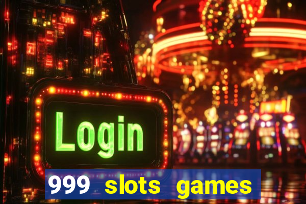 999 slots games download apk