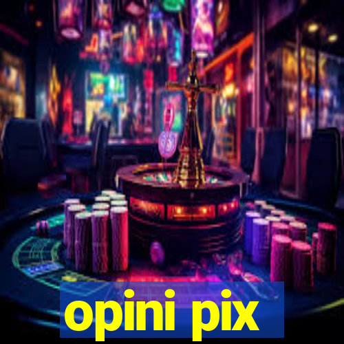 opini pix