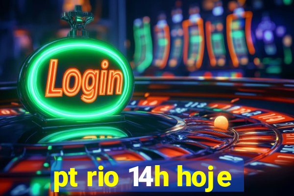 pt rio 14h hoje