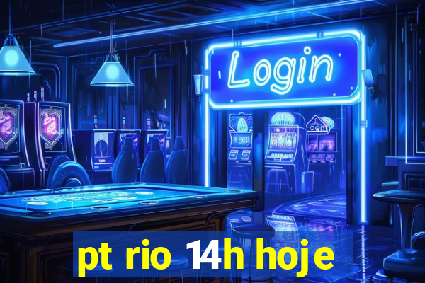 pt rio 14h hoje