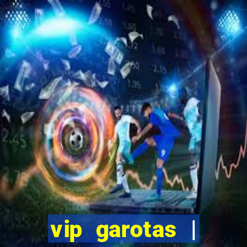 vip garotas | acompanhantes santa maria