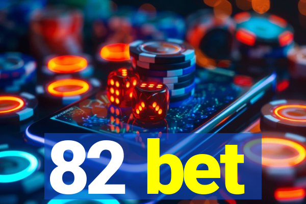 82 bet