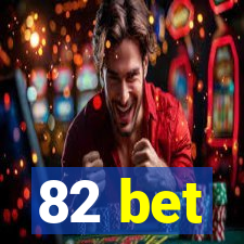 82 bet