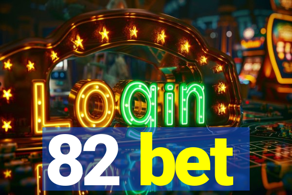 82 bet