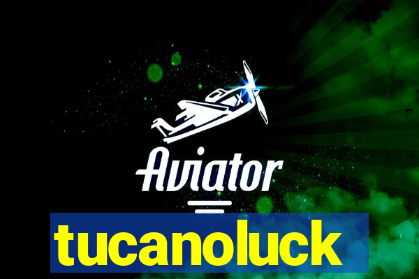 tucanoluck