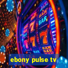 ebony pulse tv