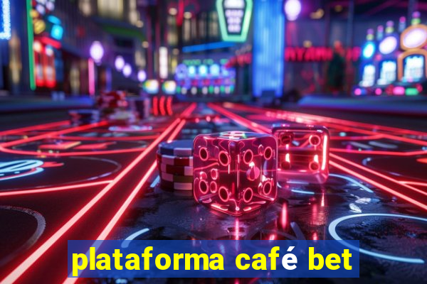 plataforma café bet