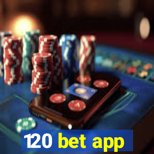 120 bet app