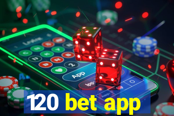 120 bet app