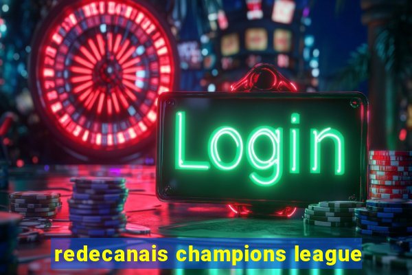 redecanais champions league