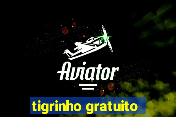 tigrinho gratuito