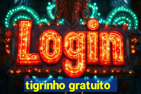 tigrinho gratuito