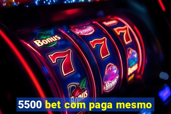 5500 bet com paga mesmo