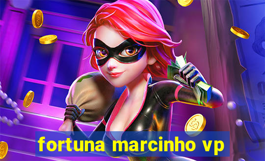 fortuna marcinho vp