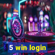 5 win login