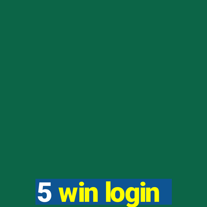 5 win login