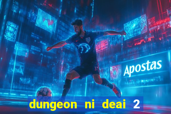 dungeon ni deai 2 temporada dublado data de lançamento