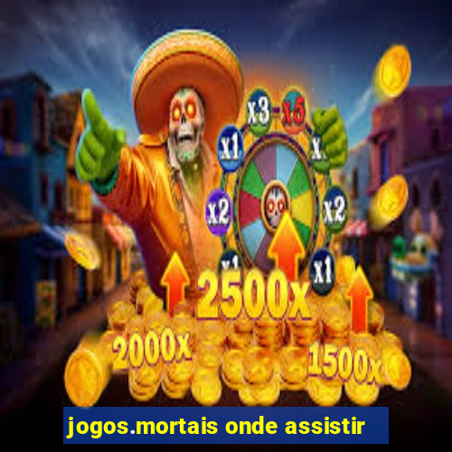 jogos.mortais onde assistir