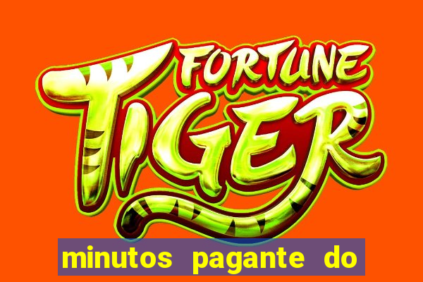 minutos pagante do fortune tiger