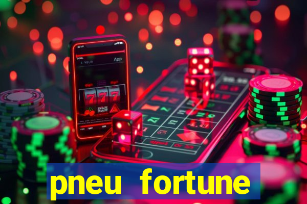 pneu fortune reclame aqui