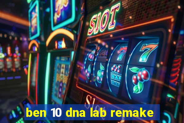 ben 10 dna lab remake