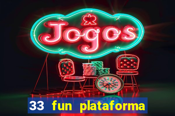 33 fun plataforma de jogos