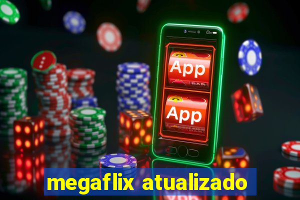 megaflix atualizado