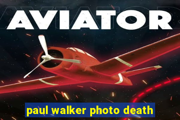 paul walker photo death