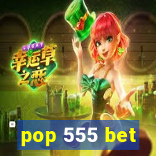 pop 555 bet