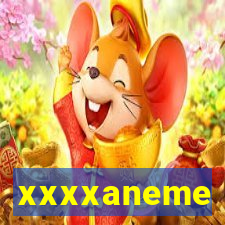 xxxxaneme