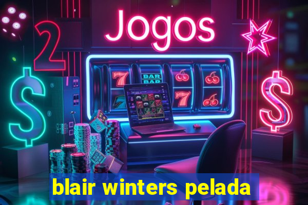 blair winters pelada