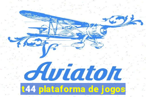 t44 plataforma de jogos