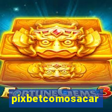 pixbetcomosacar