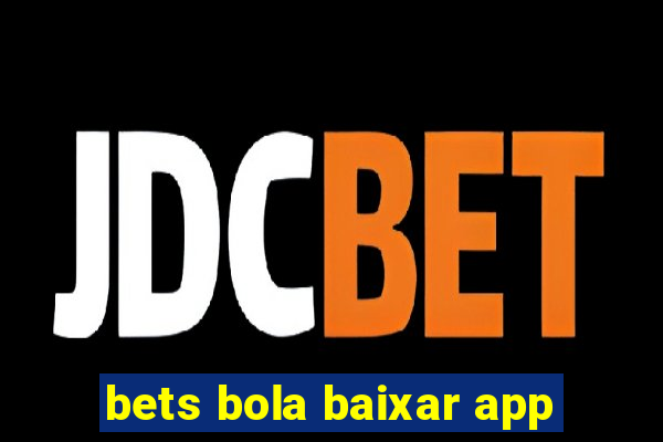 bets bola baixar app