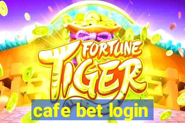 cafe bet login