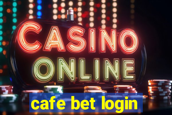 cafe bet login