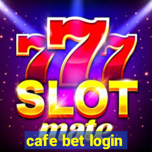 cafe bet login