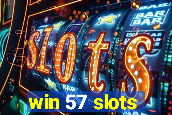 win 57 slots