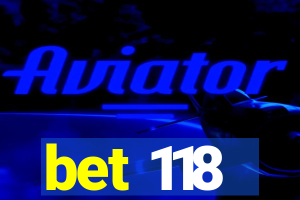 bet 118