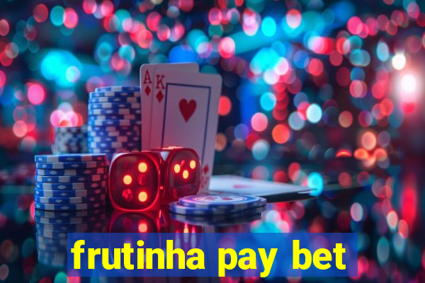 frutinha pay bet