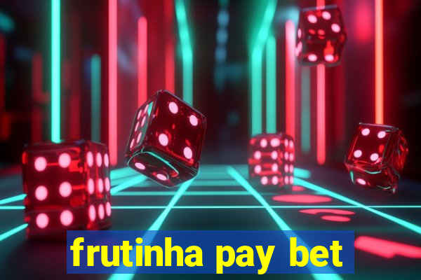 frutinha pay bet